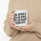 "IM ONLY TALKING TO JESUS TODAY"Ceramic Mug 11oz