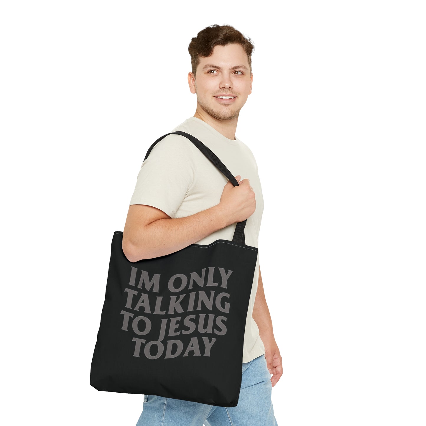 “IM ONLY TALKING TO JESUS TODAY “ TOTE BAG